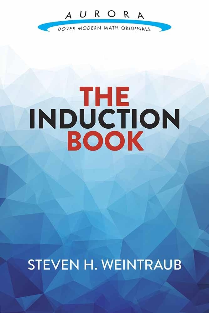 The Induction Book (Aurora: Dover Modern Math Originals) - 8033