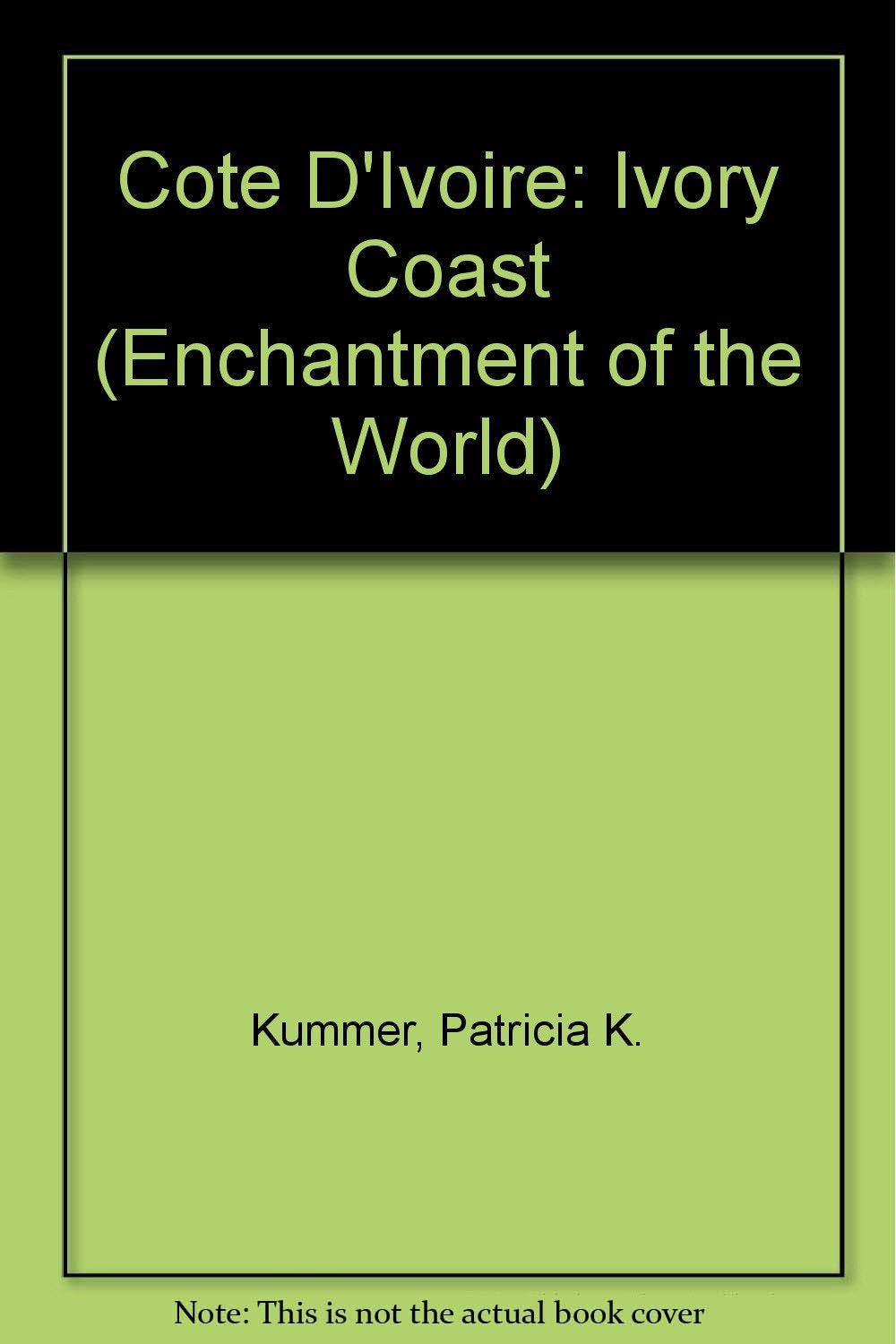 Cote D'Ivoire (Ivory Coast) (Enchantment of the World Second Series)