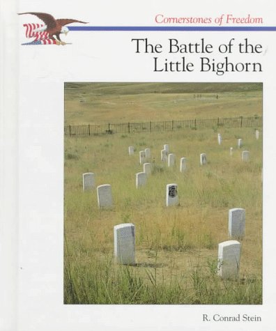 The Battle of the Little Bighorn (Cornerstones of Freedom Second Series)