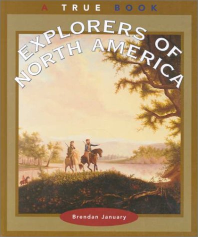Explorers of North America (True Books: American History)