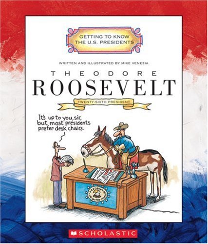 Theodore Roosevelt (Getting to Know the US Presidents)