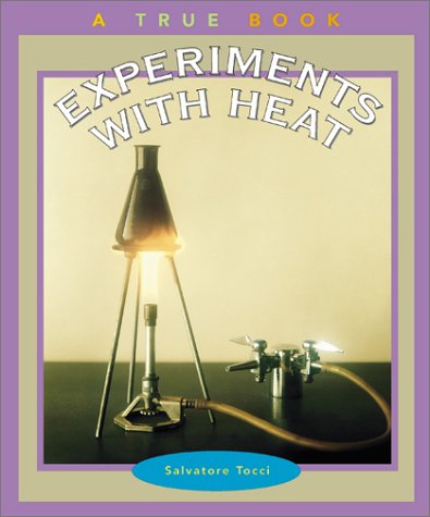 Experiments with Heat (True Books: Science Experiments)
