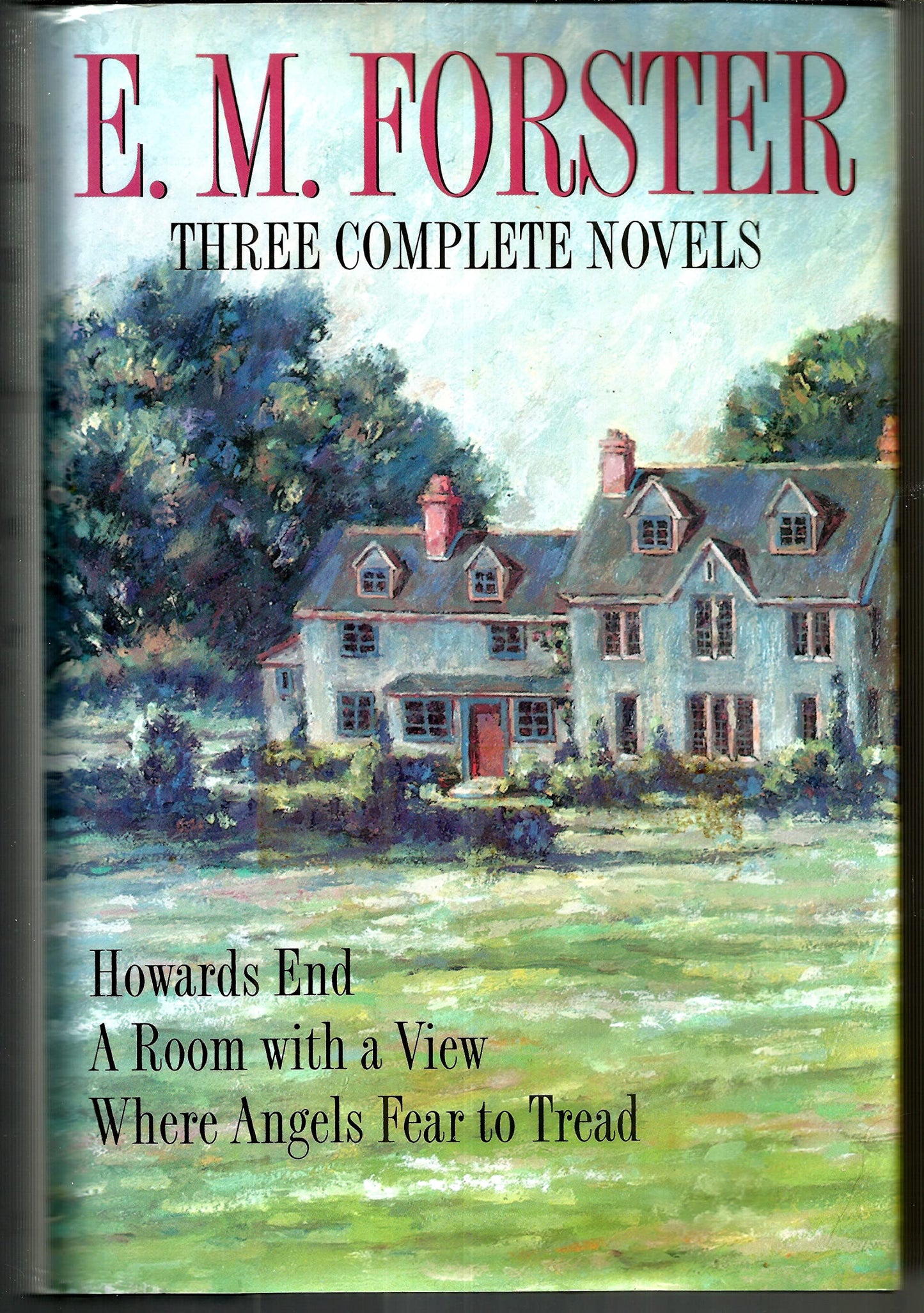 E.M. Forster Three Complete Novels Howards End, A Room With a View, Where Angels Fear to Tread