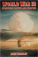 World War III: Strategies Tactics & Weapons