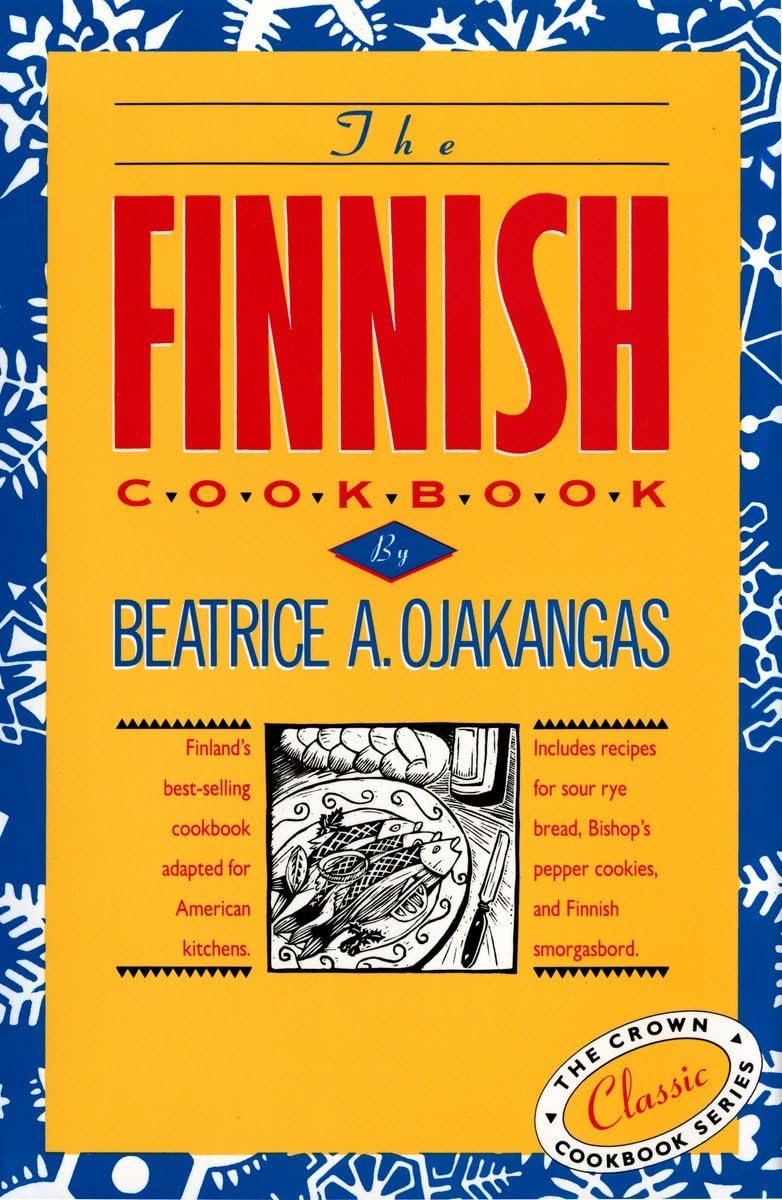 The Finnish Cookbook: Finland's best-selling cookbook adapted for American kitchens Includes recipes for sour rye bread, Bishop's pepper cookies, and Finnnish smorgasbord (The Crown Cookbook Series)