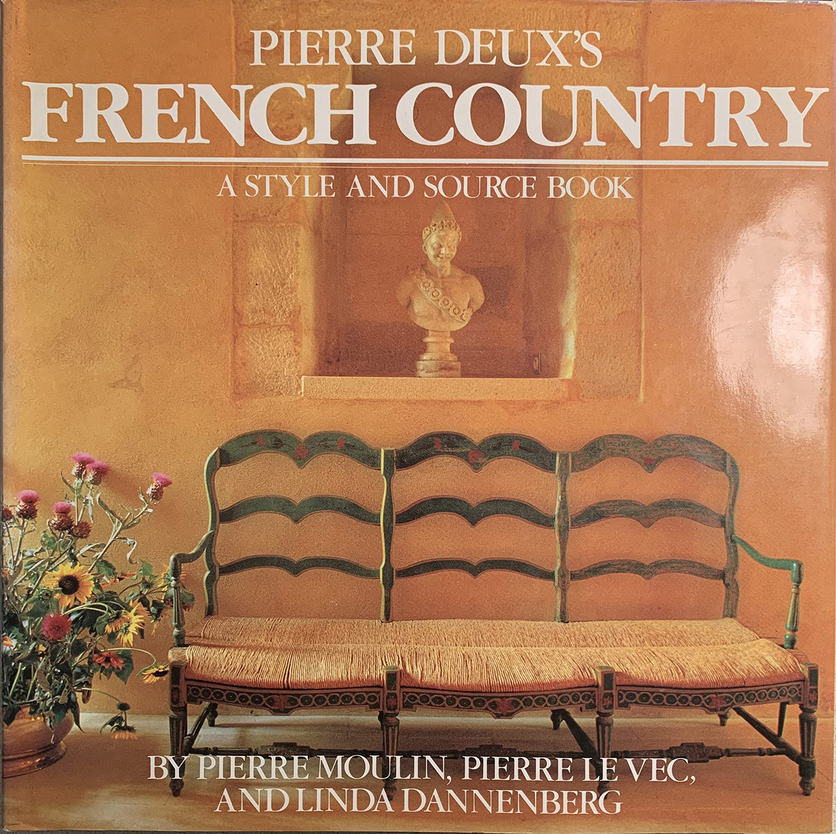 Pierre Deux's French Country: A Style and Source Book