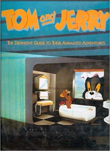 Tom & Jerry: The Definitive Guide to Their Animated Adventures