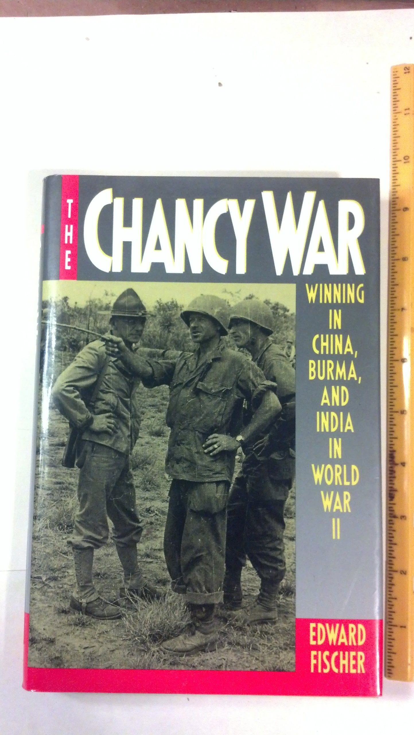 The Chancy War: Winning China, Burma, and India in World War II