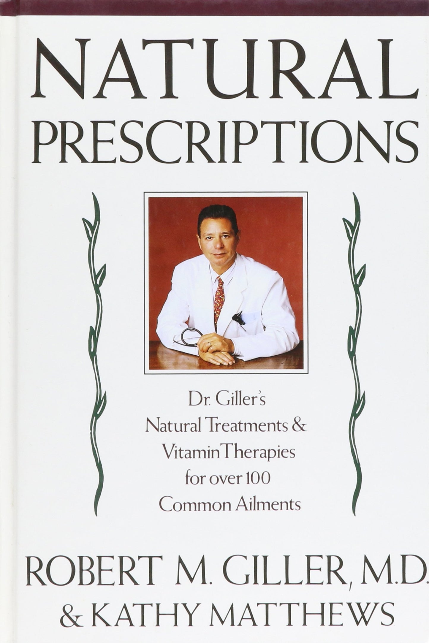 Natural Prescriptions Natural Treatments and Vitamin Therapies for Over 100 Common Ailments