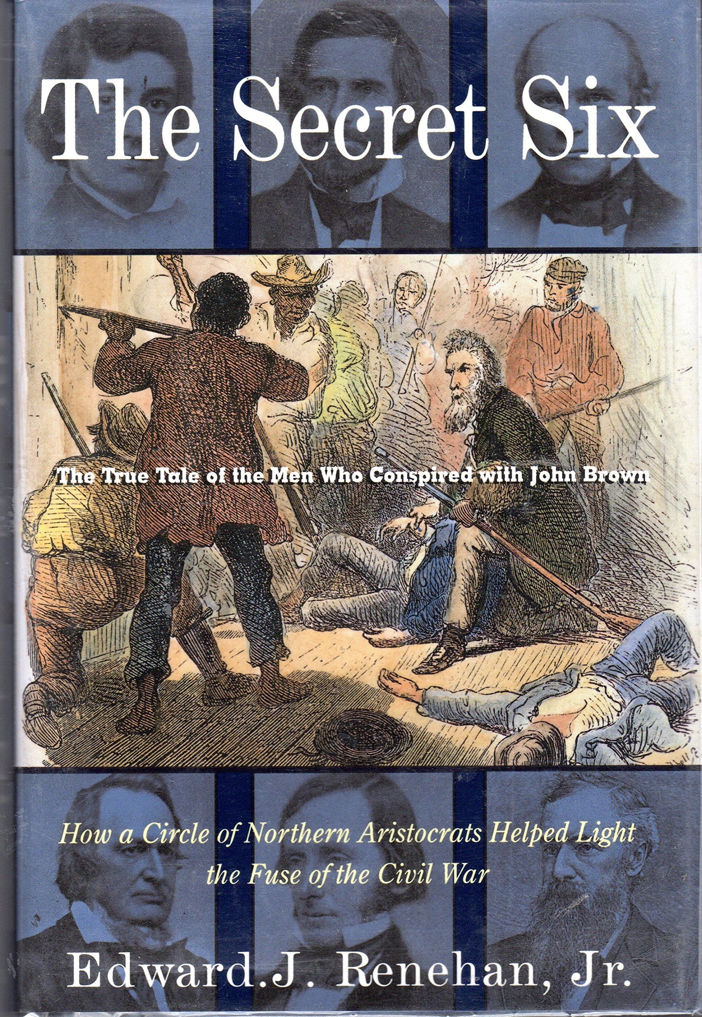 The Secret Six: The True Tale of the Men Who Conspired with John Brown