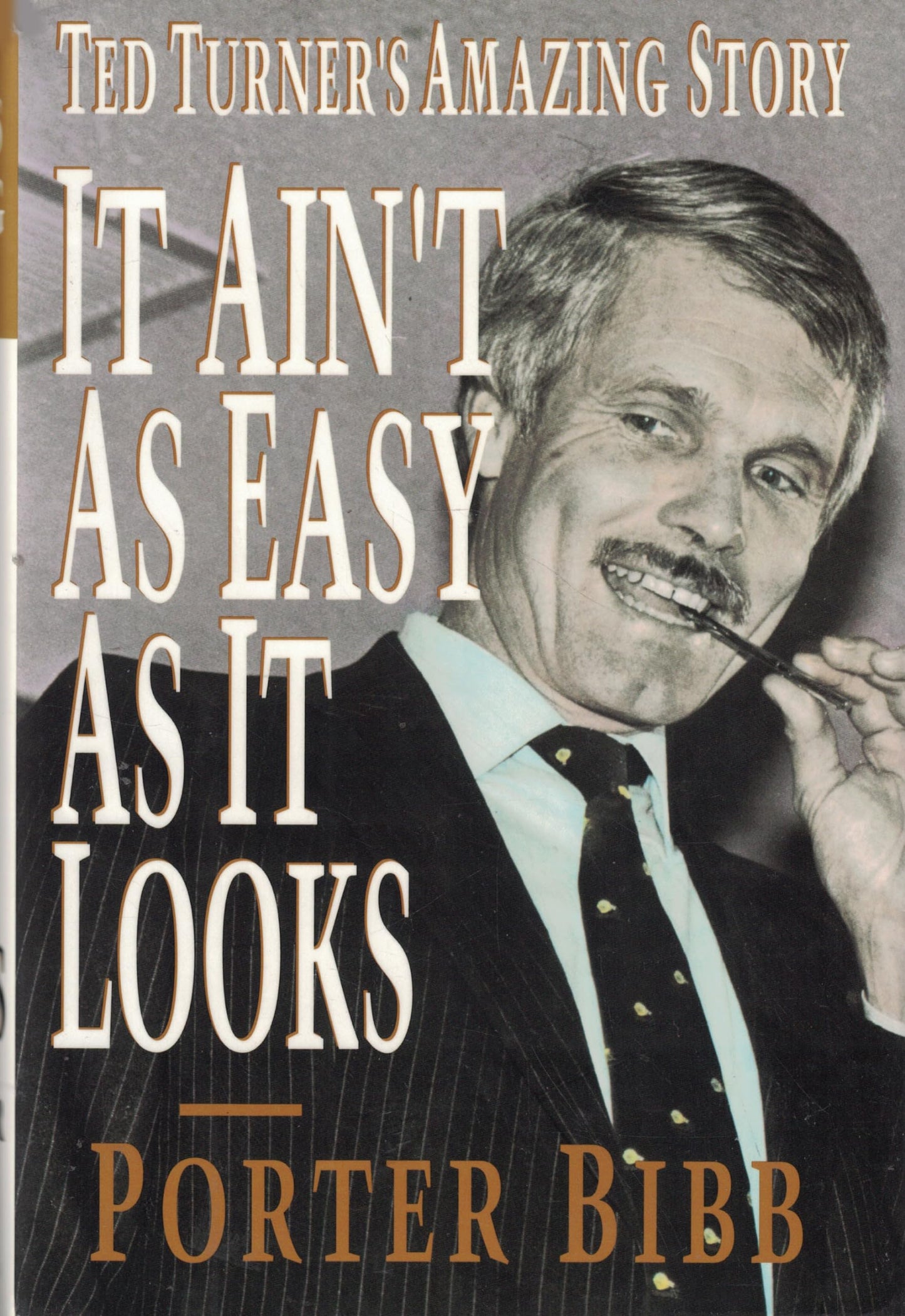 It Ain't As Easy As It Looks: Ted Turner's Amazing Story
