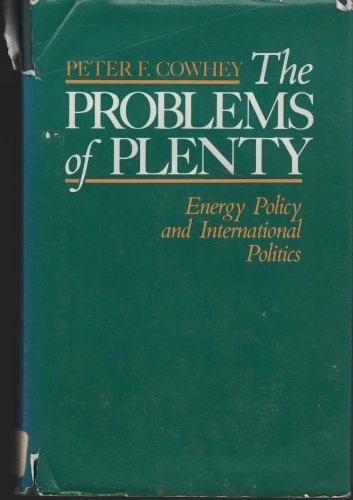 The Problems of Plenty: Energy Policy and International Politics (Science, Technology, and the Changing World Order)