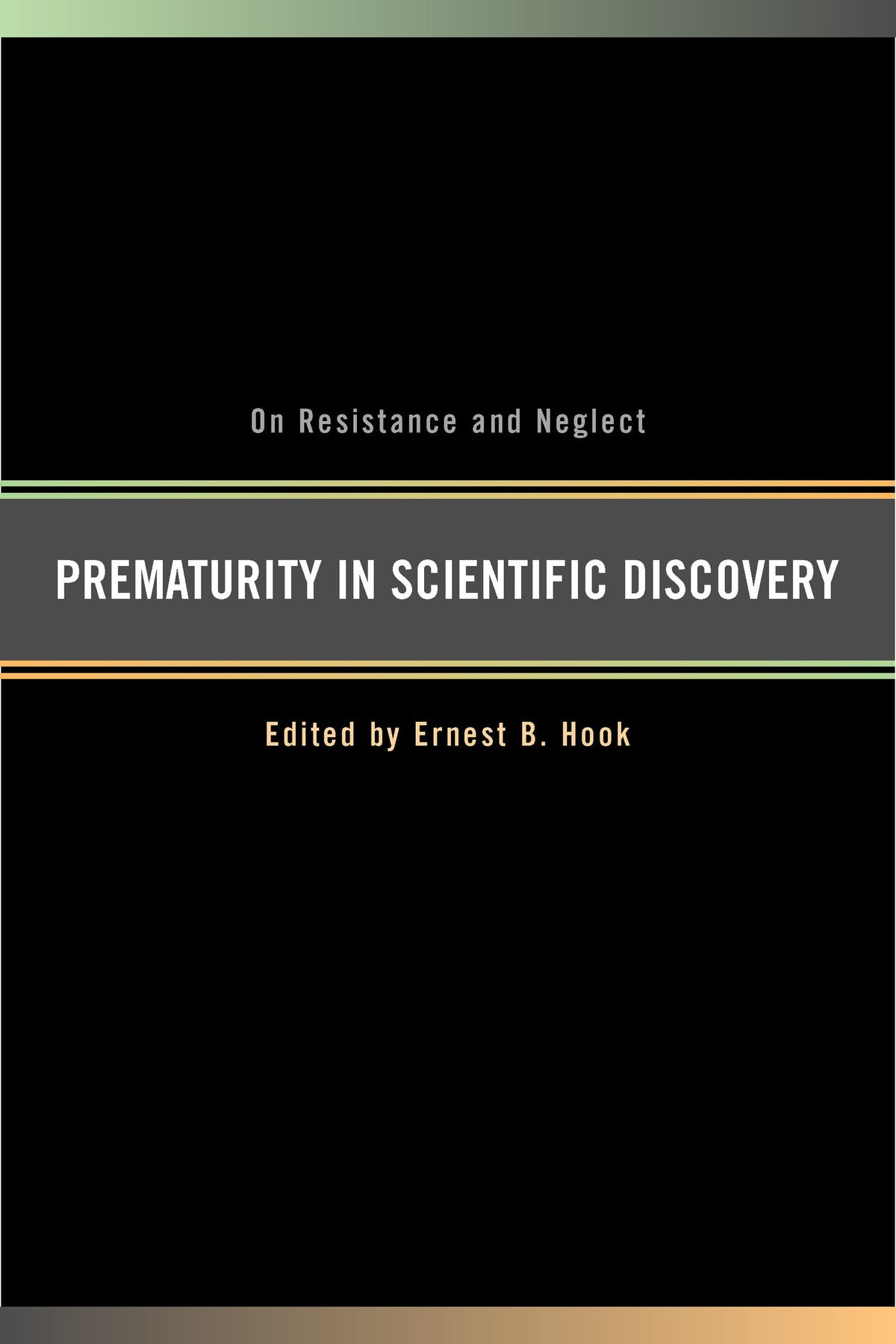 Prematurity in Scientific Discovery: On Resistance and Neglect
