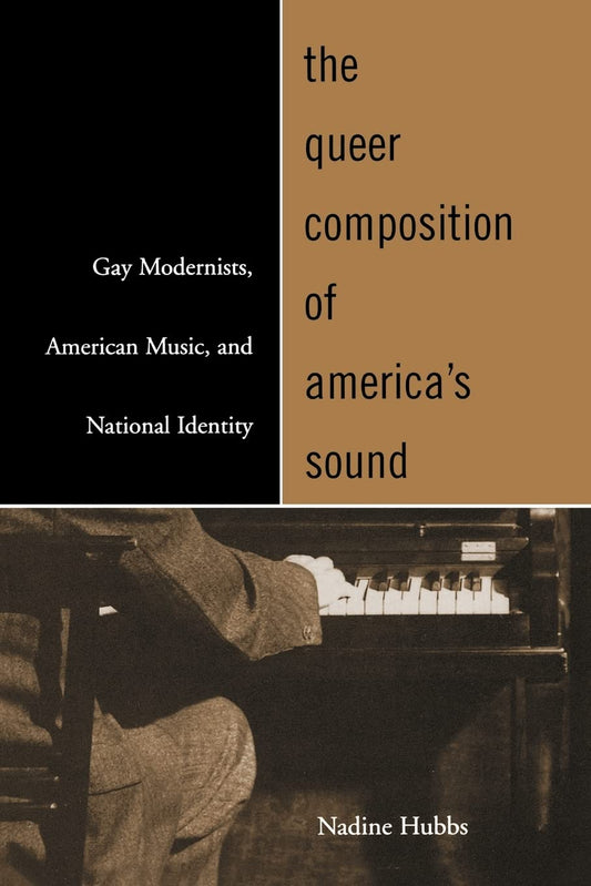 The Queer Composition of America's Sound: Gay Modernists, American Music, and National Identity - 1348