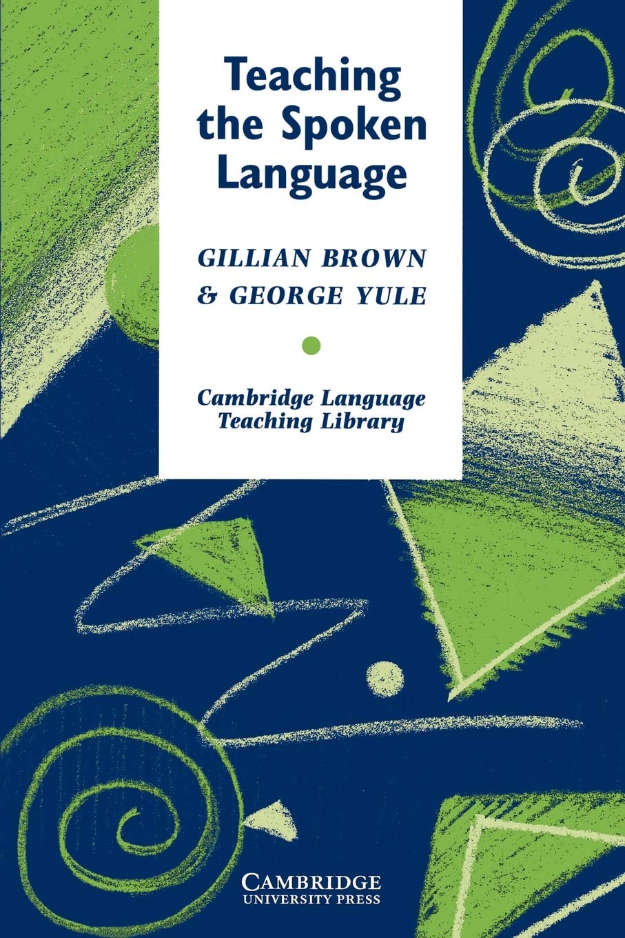 Teaching the Spoken Language (Cambridge Language Teaching Library)