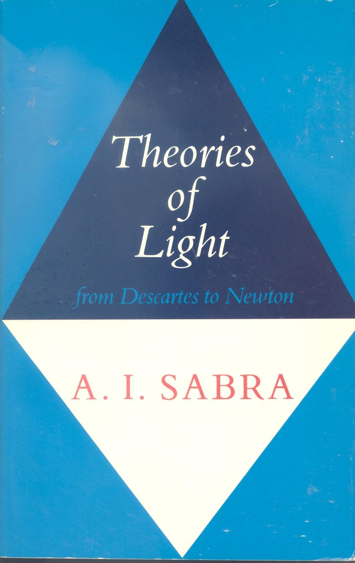 Theories of Light: From Descartes to Newton