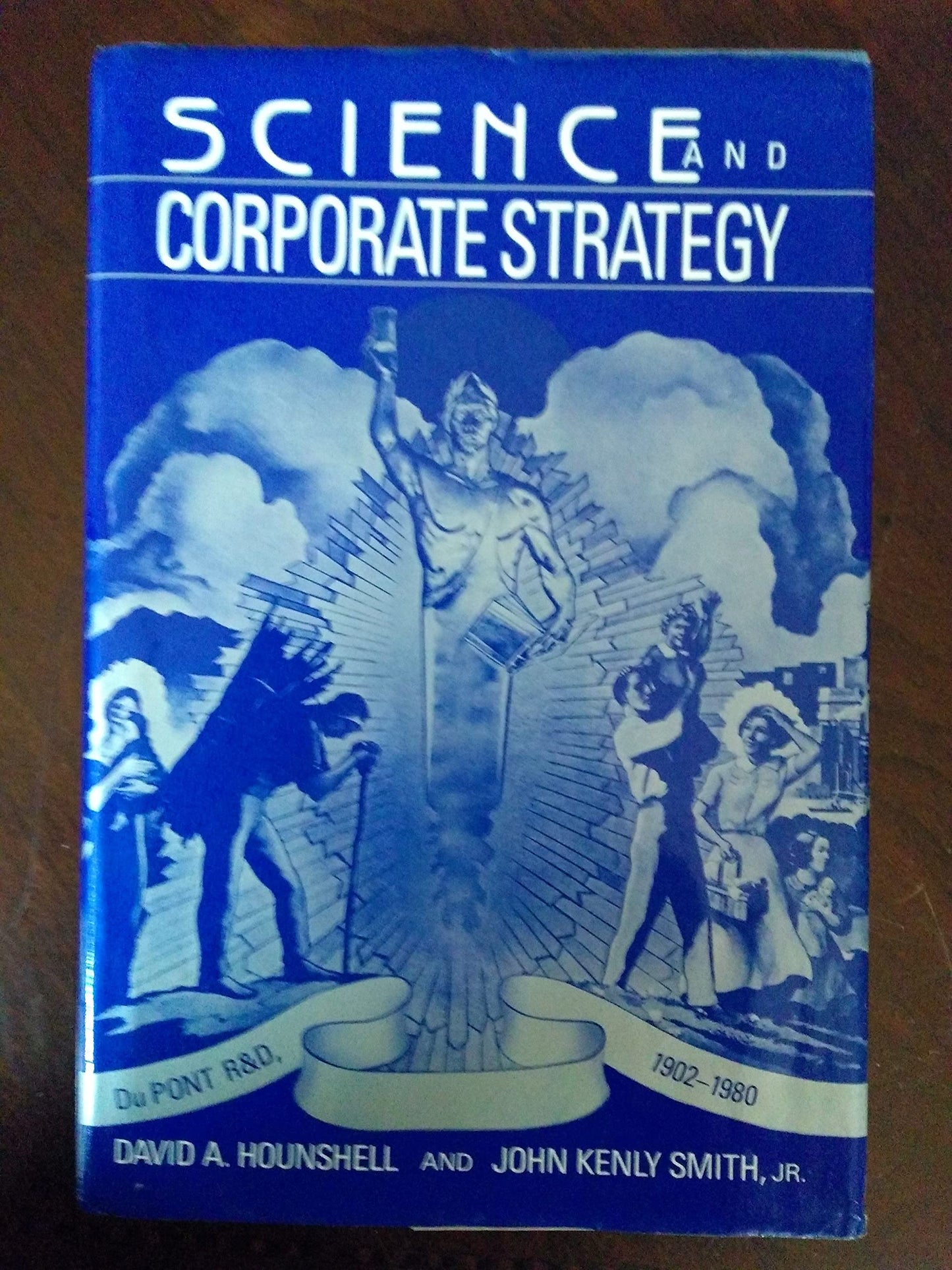 Science and Corporate Strategy: Du Pont R and D, 1902–1980 (Studies in Economic History and Policy: USA in the Twentieth Century)