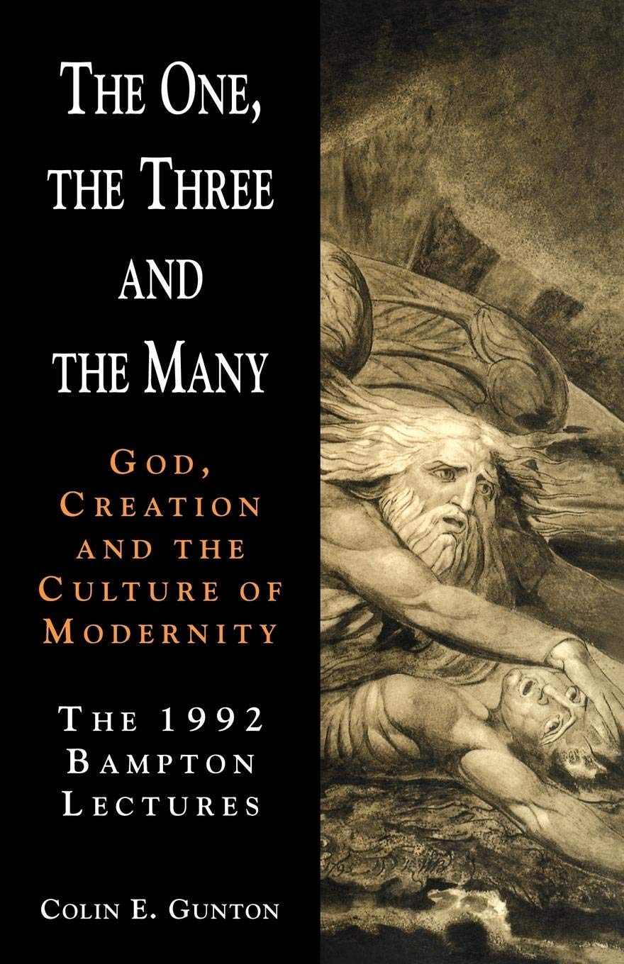 The One, the Three and the Many: God, Creation and the Culture of Modernity / The 1992 Bampton Lectures