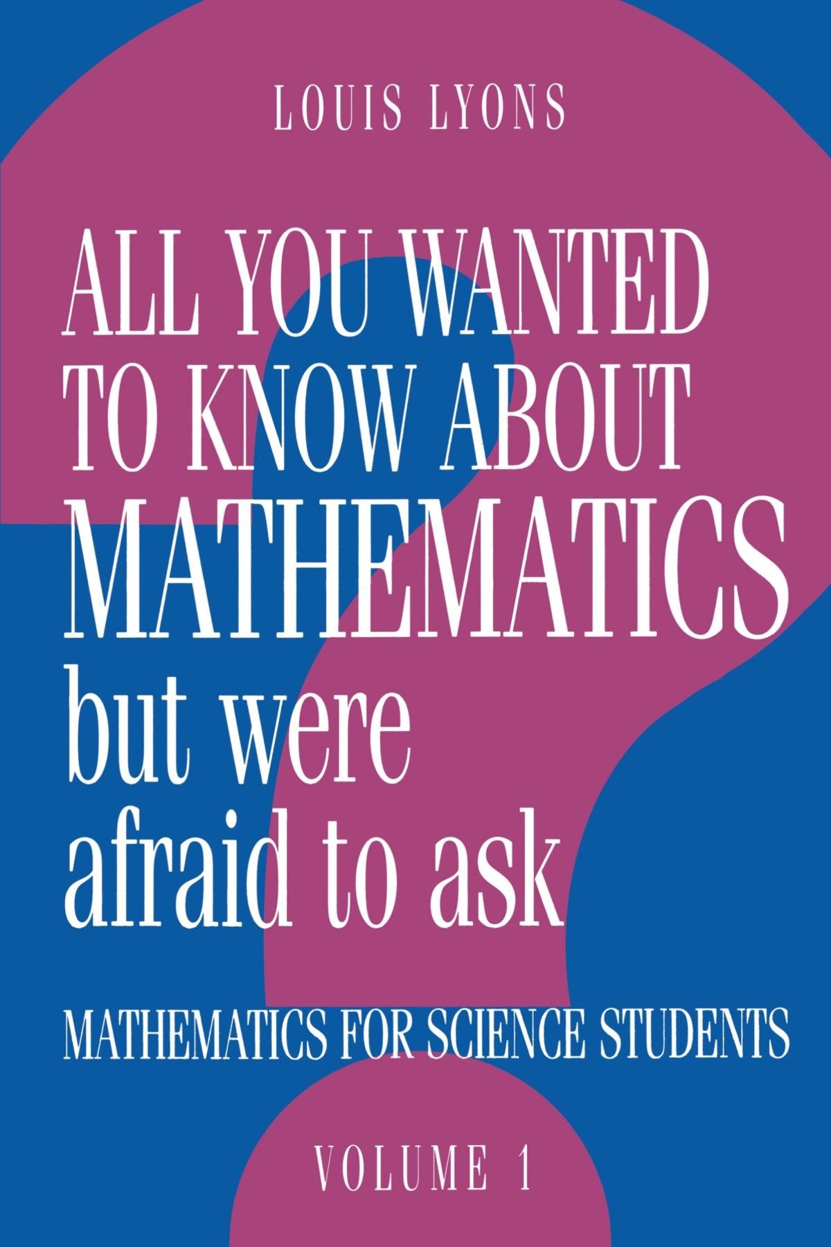 All You Wanted to Know about Mathematics but Were Afraid to Ask: Mathematics Applied to Science (All You Wanted to Know about Mathematics but Were Afraid to Ask 2 Volume Paperback Set)