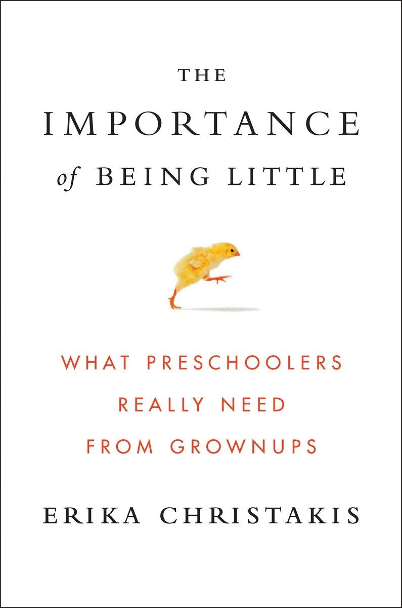 The Importance of Being Little: What Preschoolers Really Need from Grownups - 2479