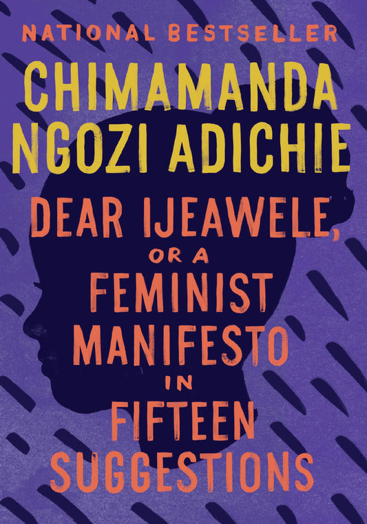 Dear Ijeawele, or A Feminist Manifesto in Fifteen Suggestions - 8998