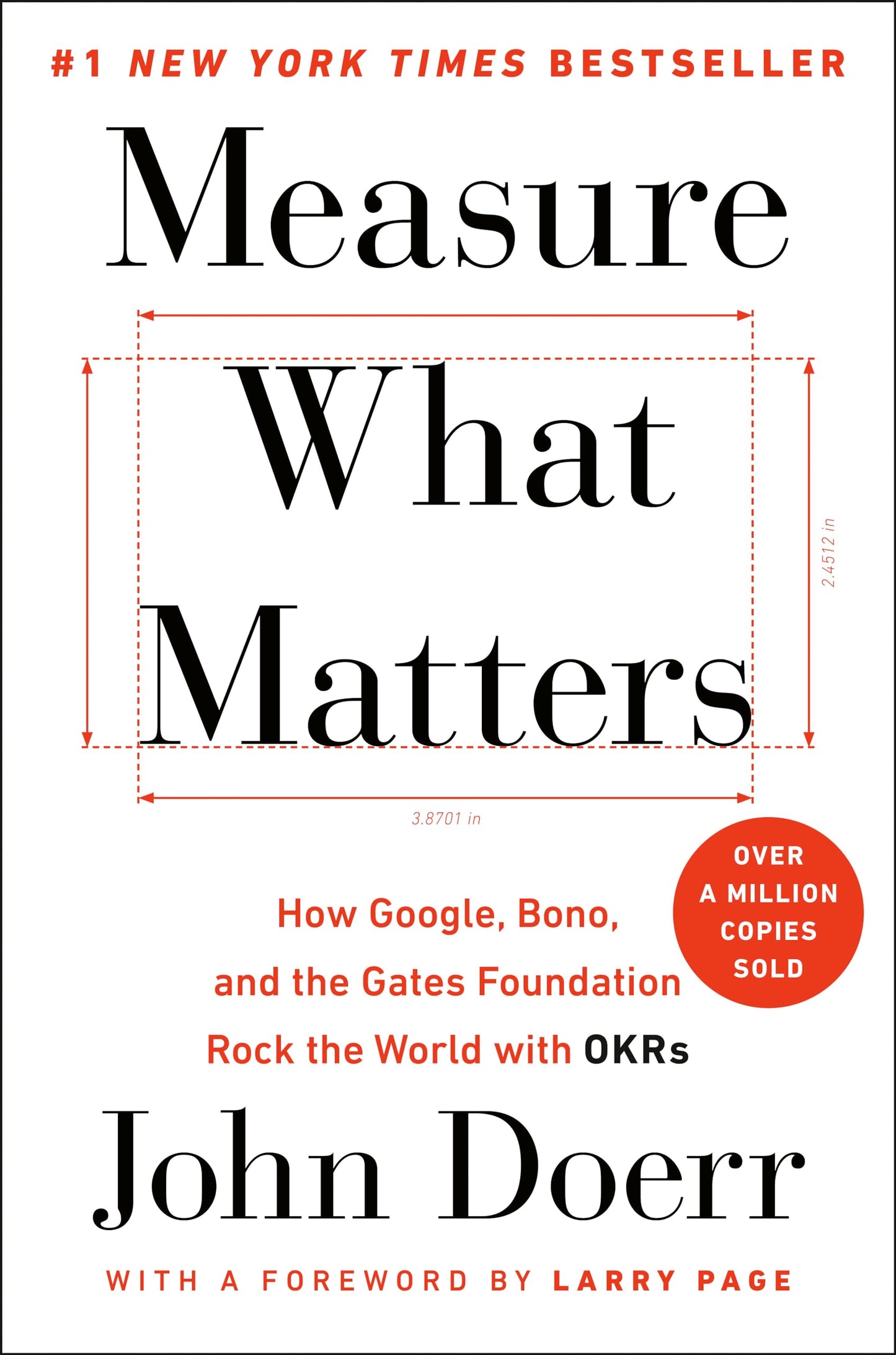 Measure What Matters: How Google, Bono, and the Gates Foundation Rock the World with OKRs - 7269