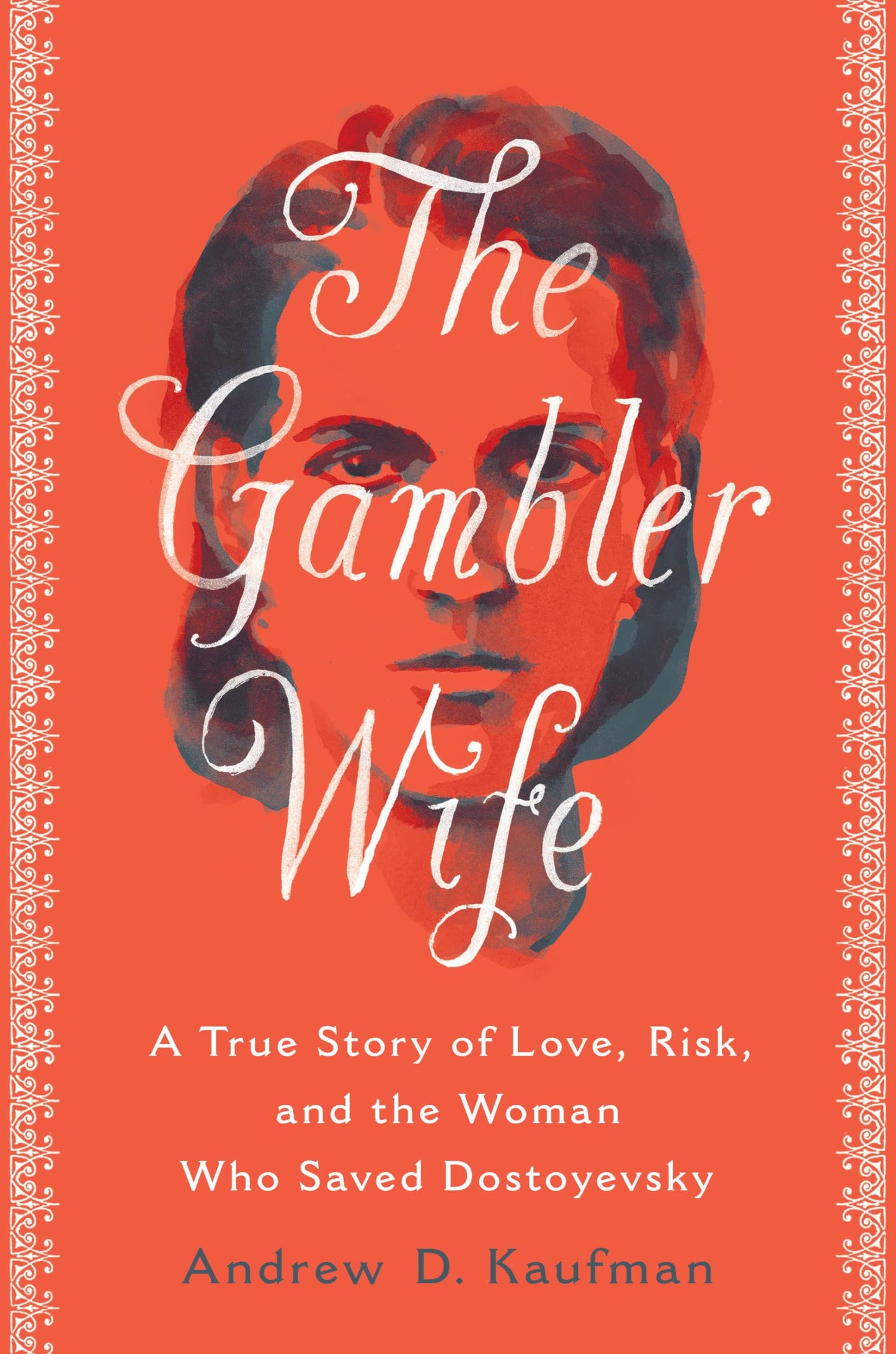 The Gambler Wife: A True Story of Love, Risk, and the Woman Who Saved Dostoyevsky - 495