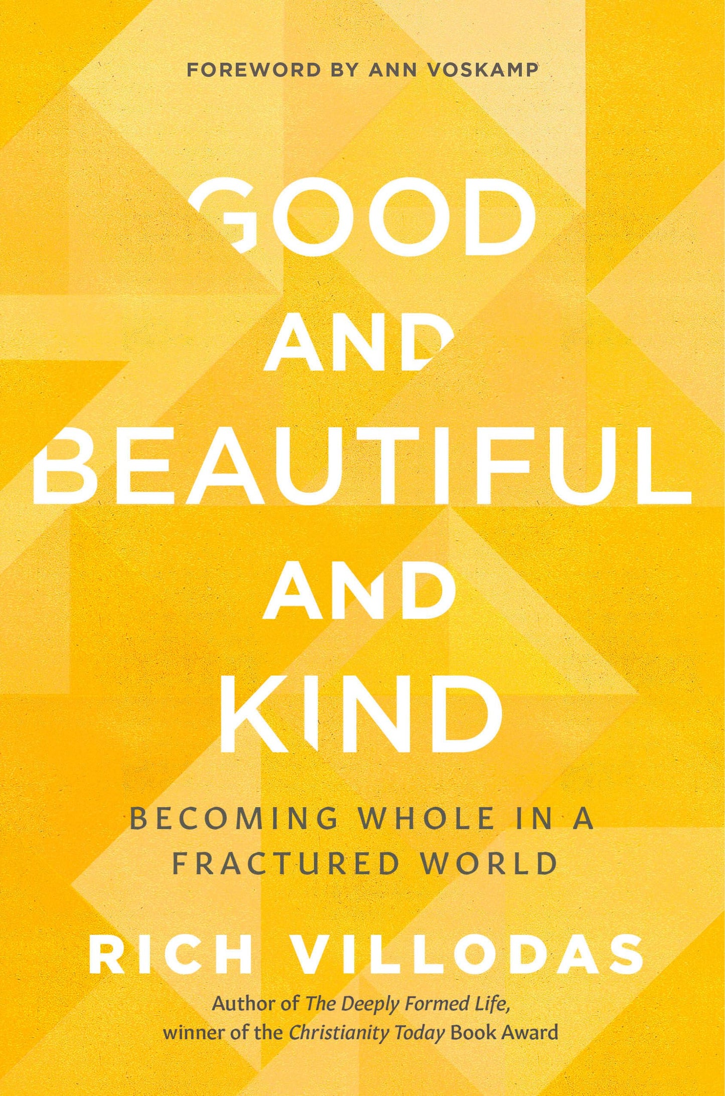 Good and Beautiful and Kind: Becoming Whole in a Fractured World - 8599