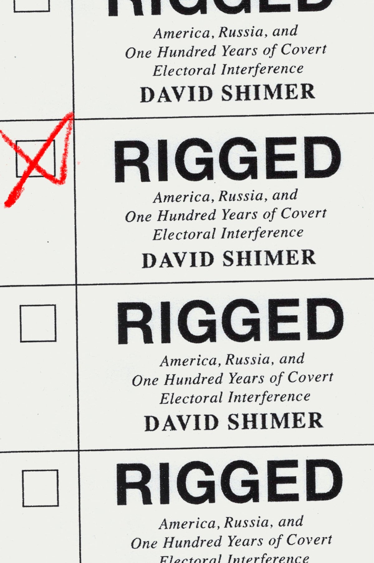 Rigged: America, Russia, and One Hundred Years of Covert Electoral Interference