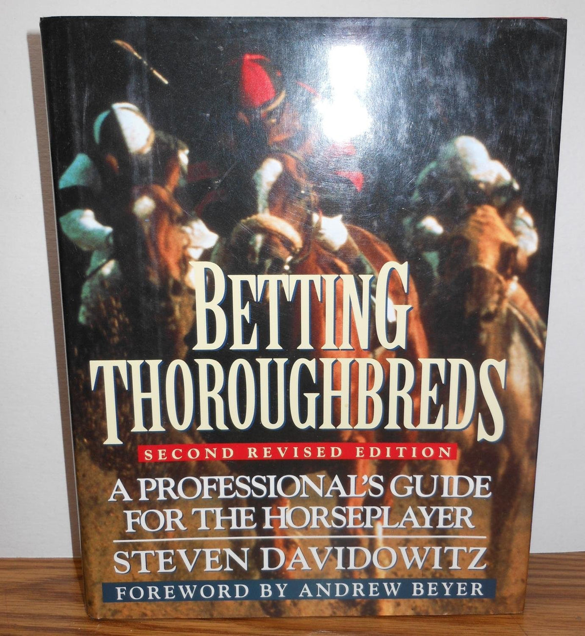 Betting Thoroughbreds: A Professional's Guide for the Horseplayer: Second Revised Edition