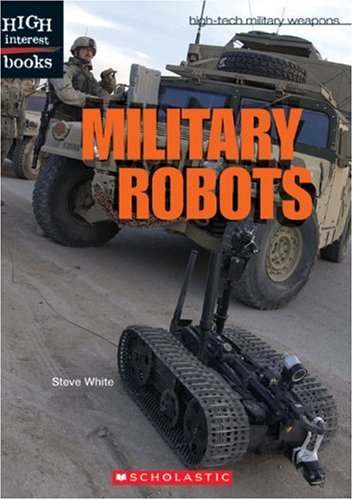Military Robots (High-Tech Military Weapons)