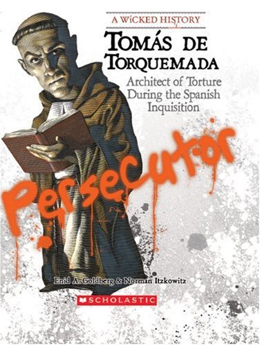 Tomas De Torquemada: Architect of Torture During the Spanish Inquisition (Wicked History)