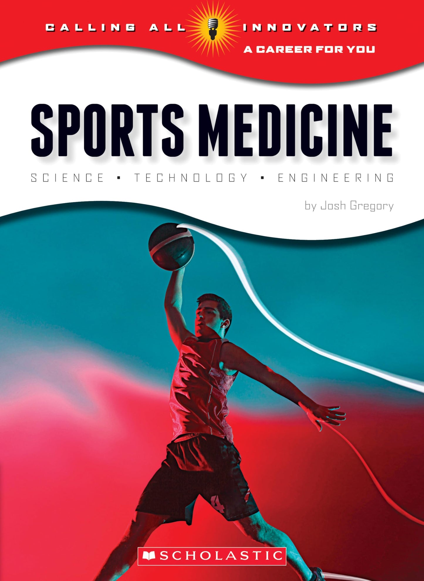 Sports Medicine: Science, Technology, Engineering (Calling All Innovators: A Career for You) (Library Edition)