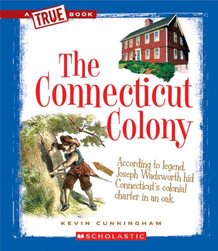 The Connecticut Colony (A True Book: The Thirteen Colonies) - 7919