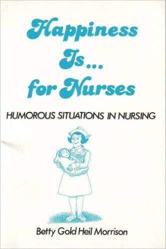 Happiness Is ...for Nurses
