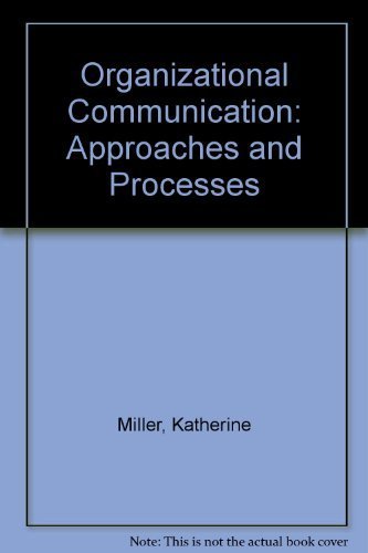 Organizational Communication: Approaches and Processes