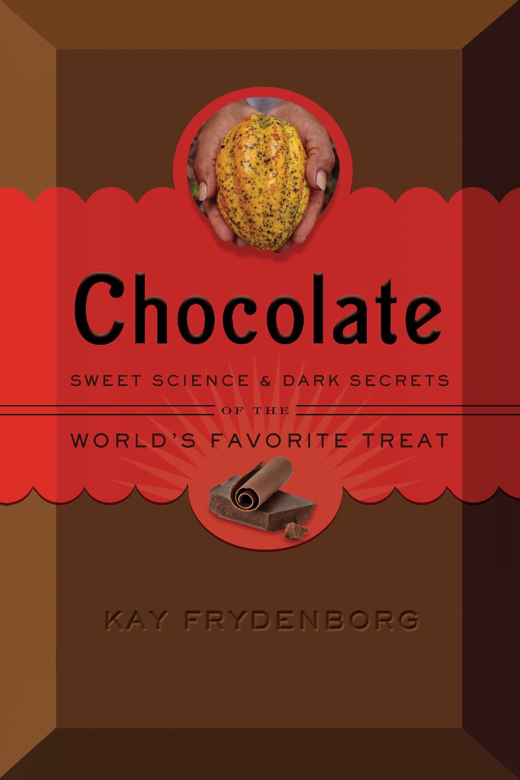 Chocolate: Sweet Science & Dark Secrets of the World's Favorite Treat - 4772
