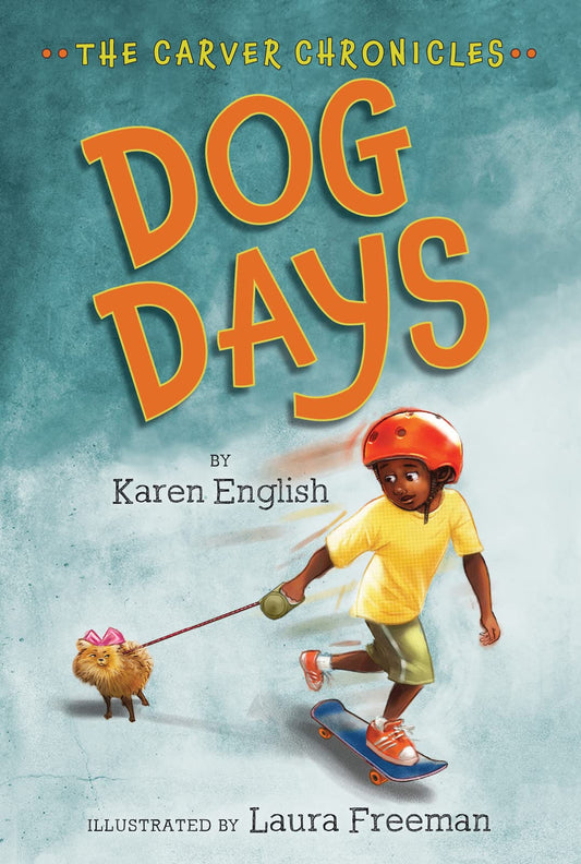Dog Days: The Carver Chronicles, Book One―New Kid Risks Friendship and Faces School Bully - 6460