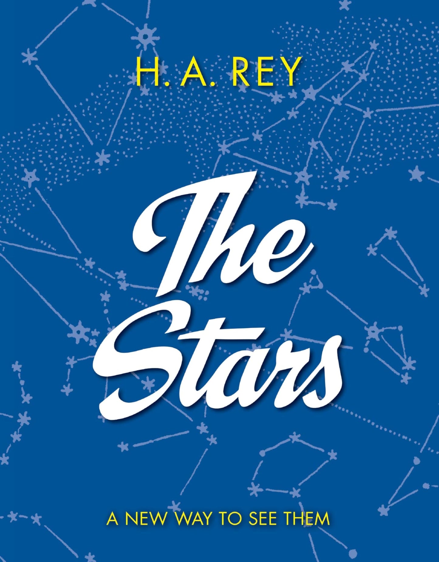 The Stars: A New Way to See Them: A Classic Illustrated Astronomy Reference about Our Solar System and the Universe