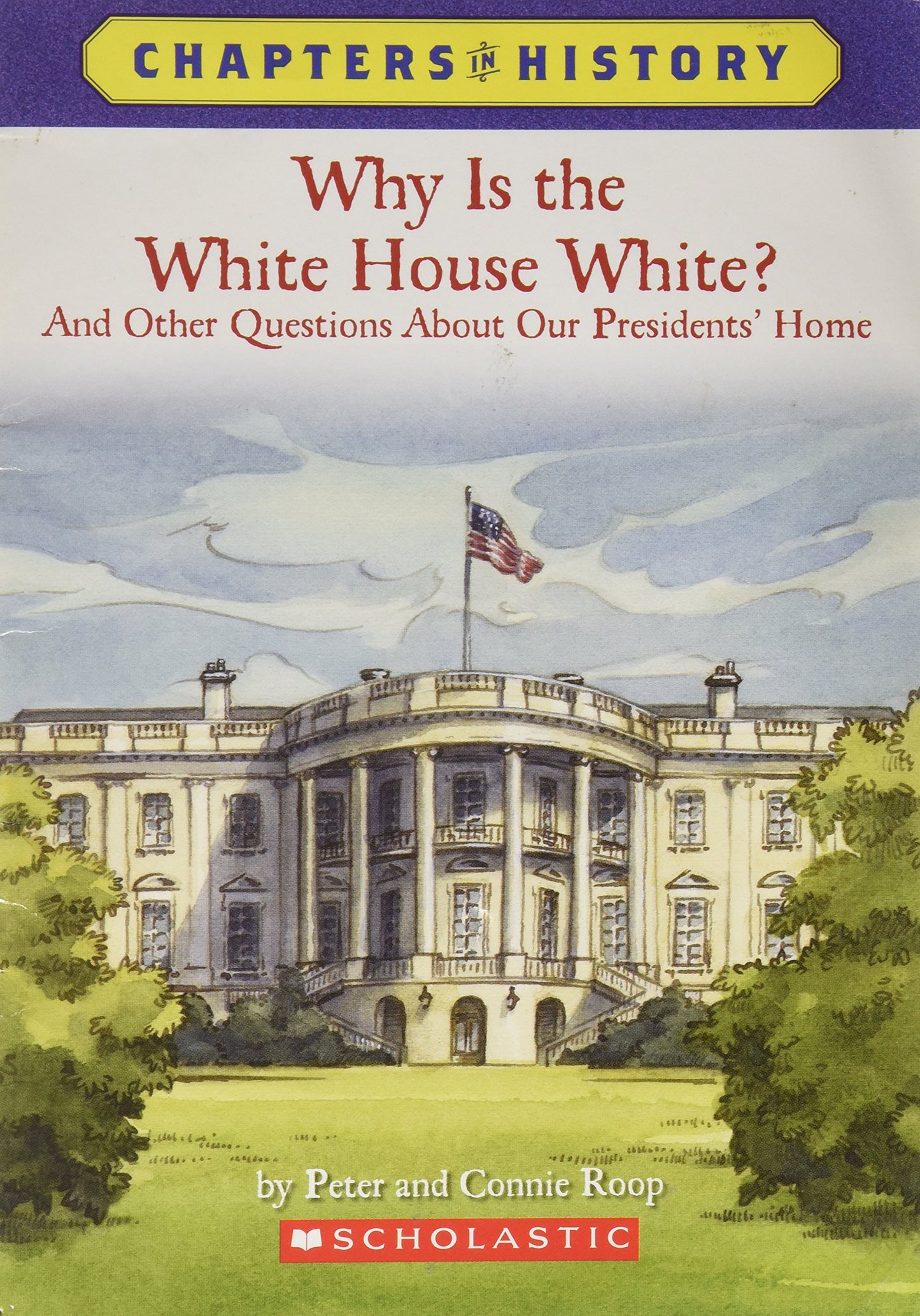 Why IS The White House White? And Other Questions About Our President's Home