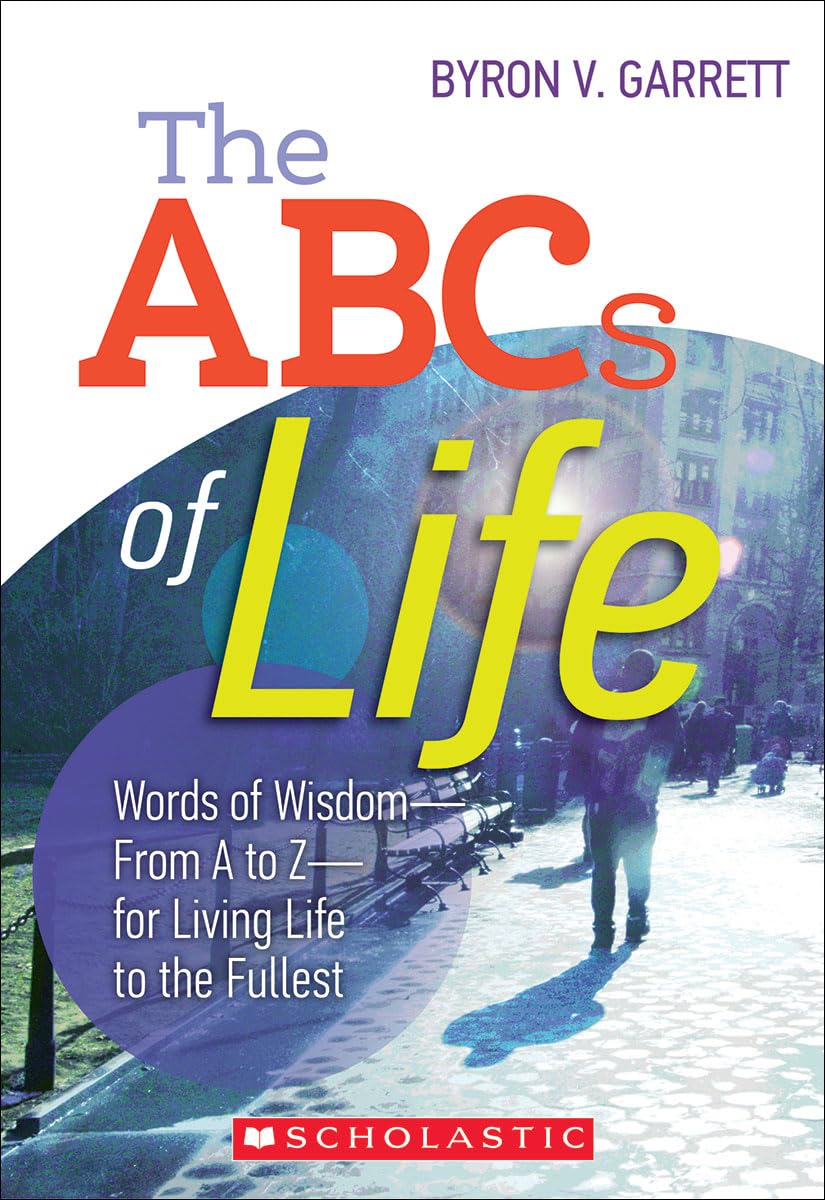 The The ABCs of Life: Words of Wisdom―From A to Z―for Living Life to the Fullest
