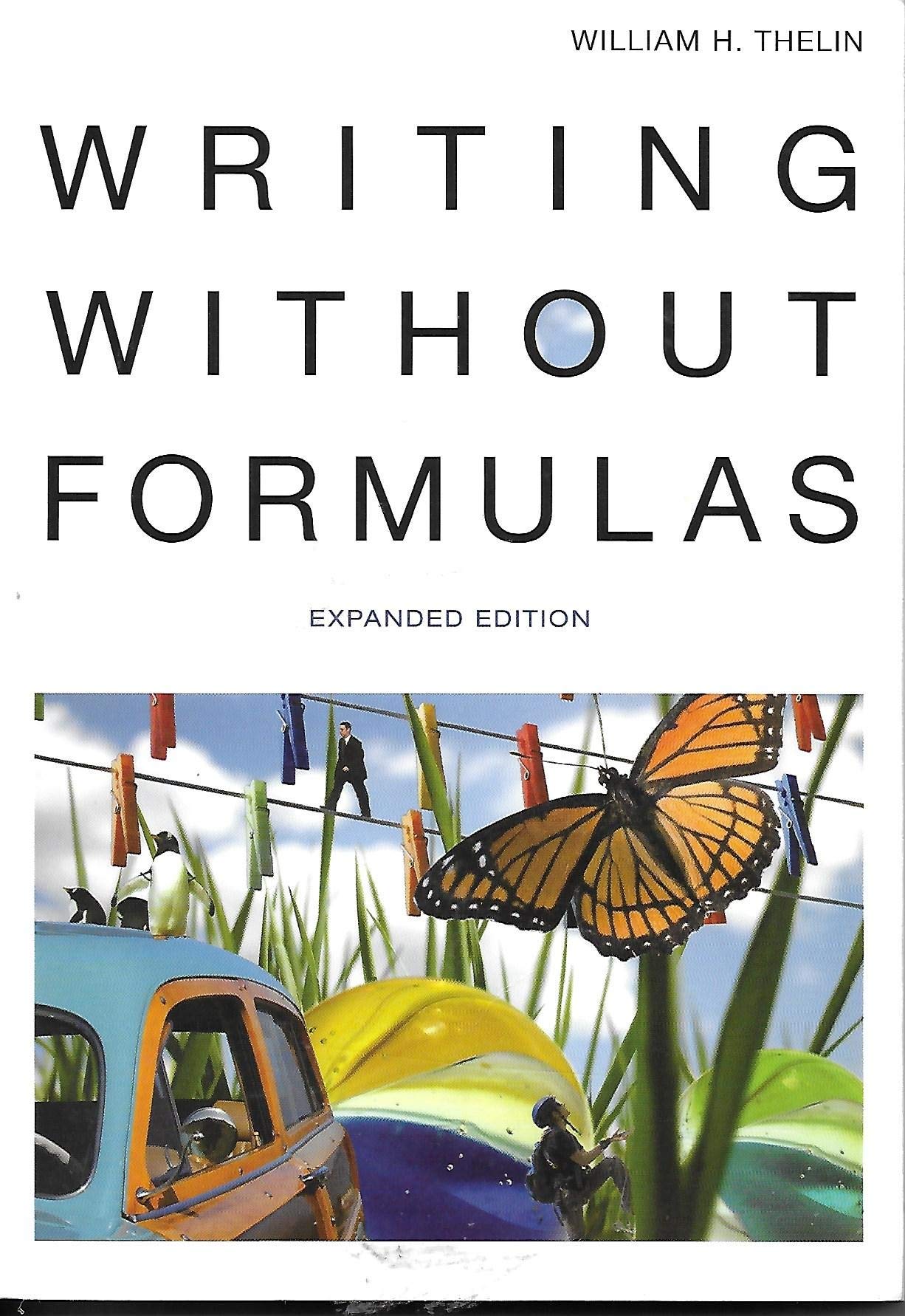 Writing Without Formulas CUSTOM for the University Akron (CUSTOM for the University of Akron, Expanded Edition)