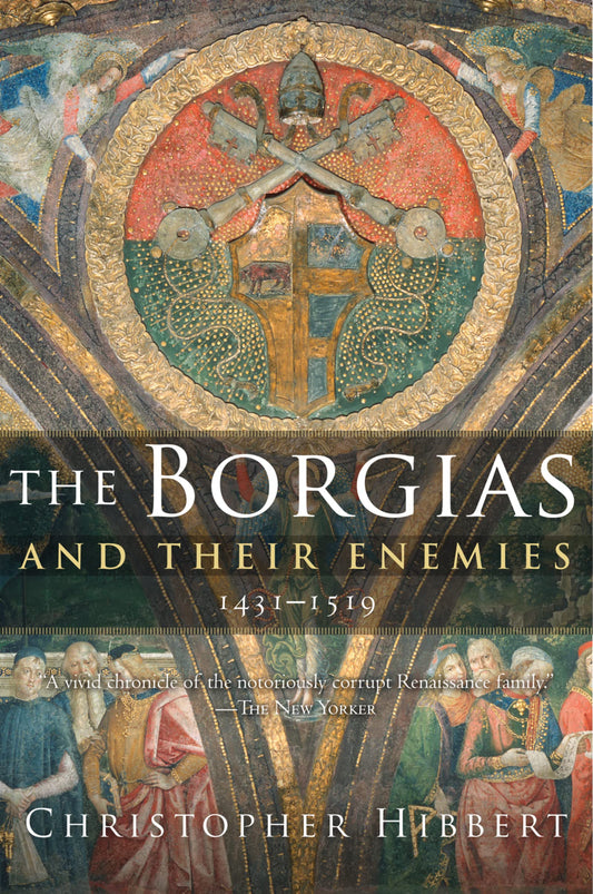 The Borgias and Their Enemies: 1431-1519 - 1415