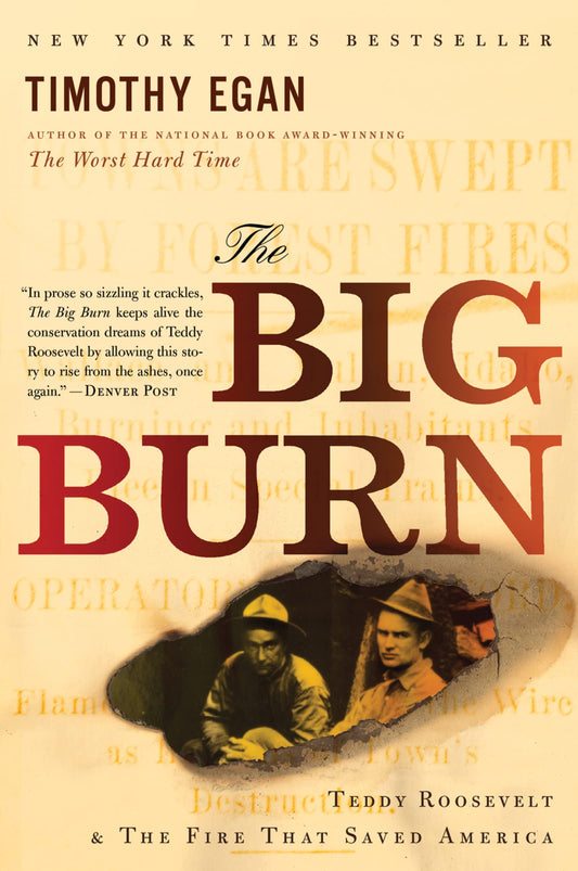 The Big Burn: Teddy Roosevelt and the Fire that Saved America - 7929
