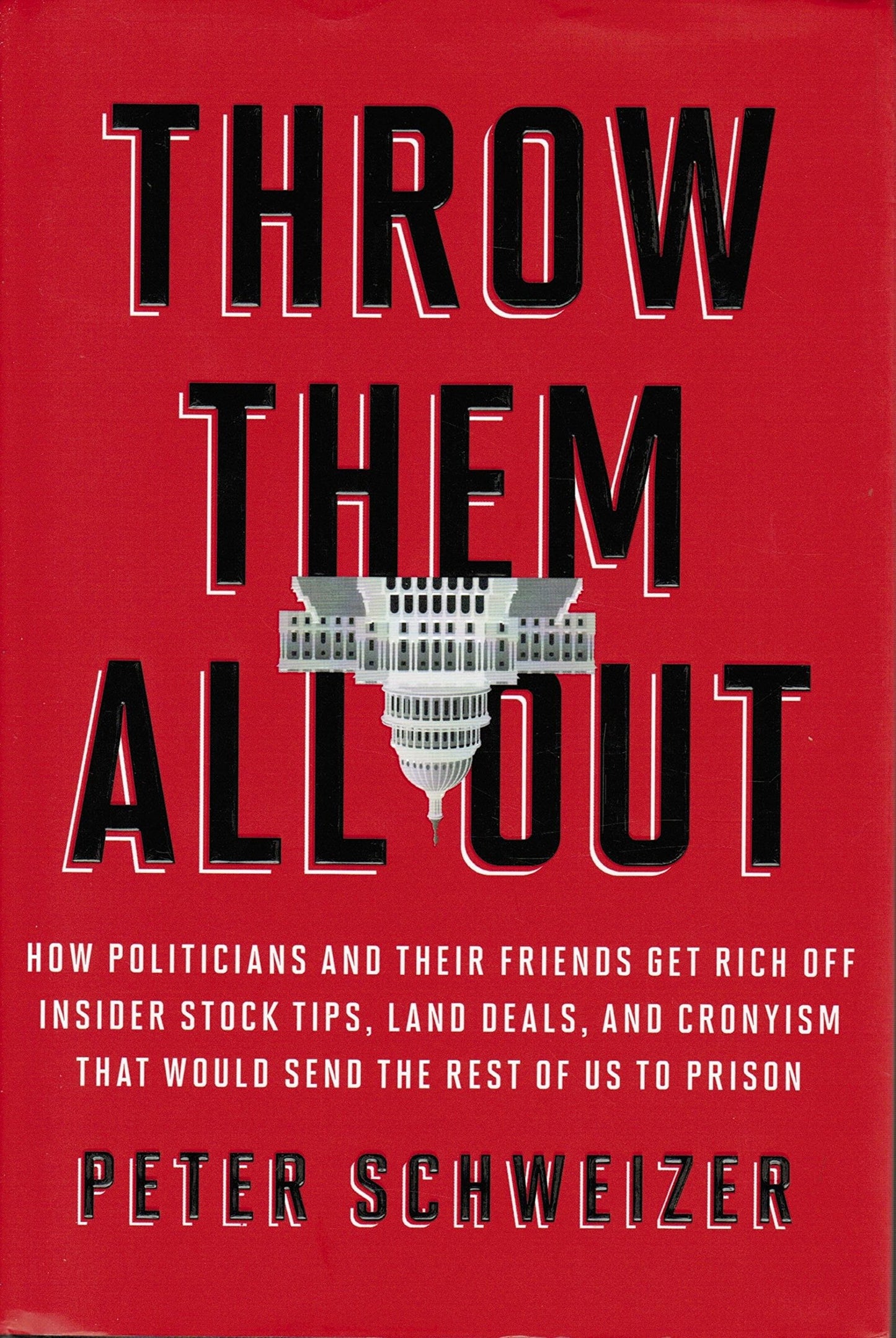 Throw Them All Out: How Politicians and Their Friends Get Rich Off Insider Stock Tips, Land Deals, and Cronyism That Would Send the Rest of Us to Prison - 5349
