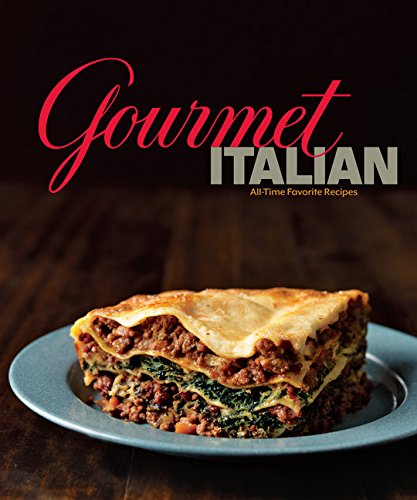 Gourmet Italian: All-Time Favorite Recipes