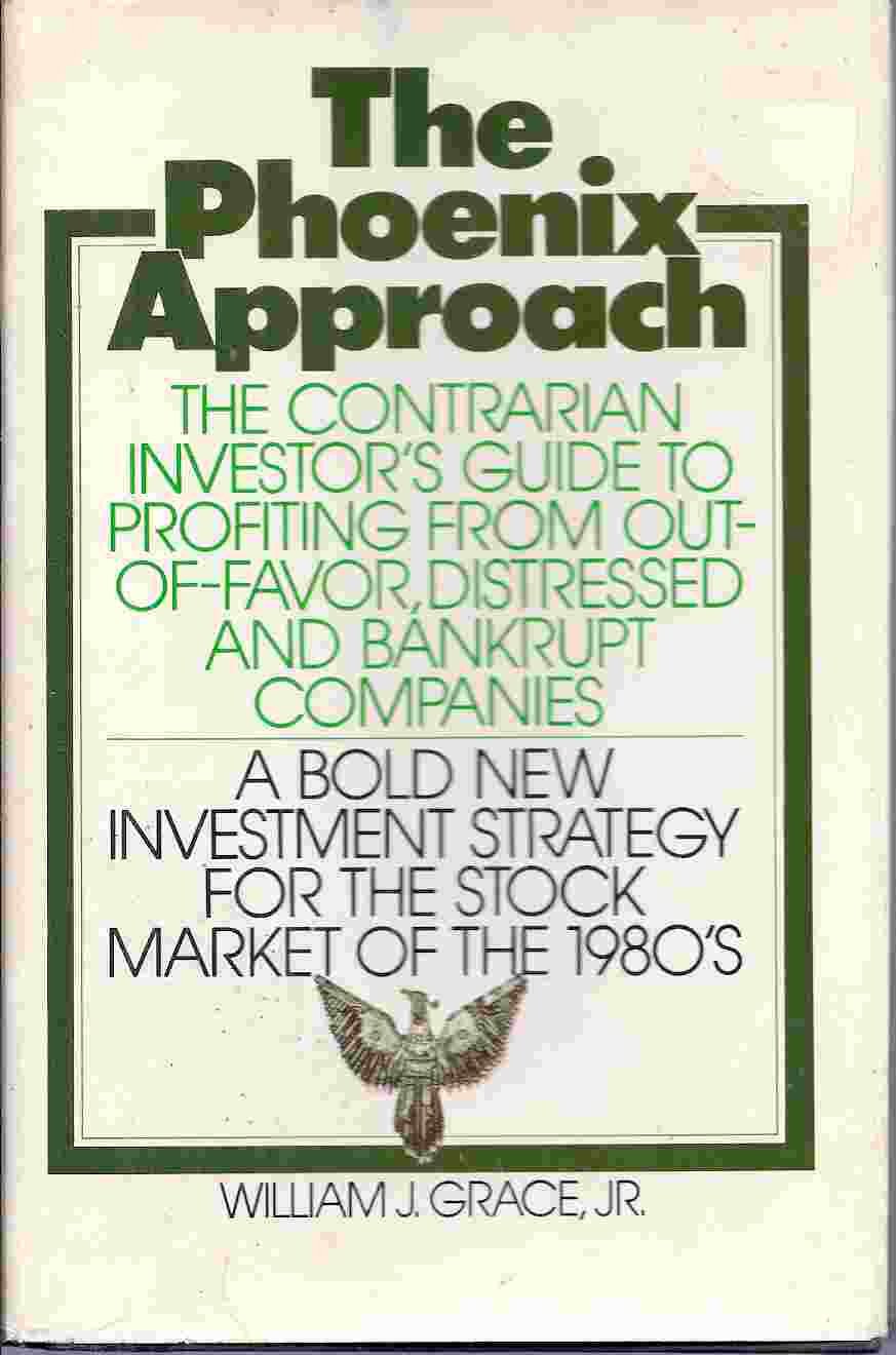 The Phoenix Approach: A Contrarian Investor's Guide to Profiting from Out-Of-Favor, Distressed, and Bankrupt Companies - 7090