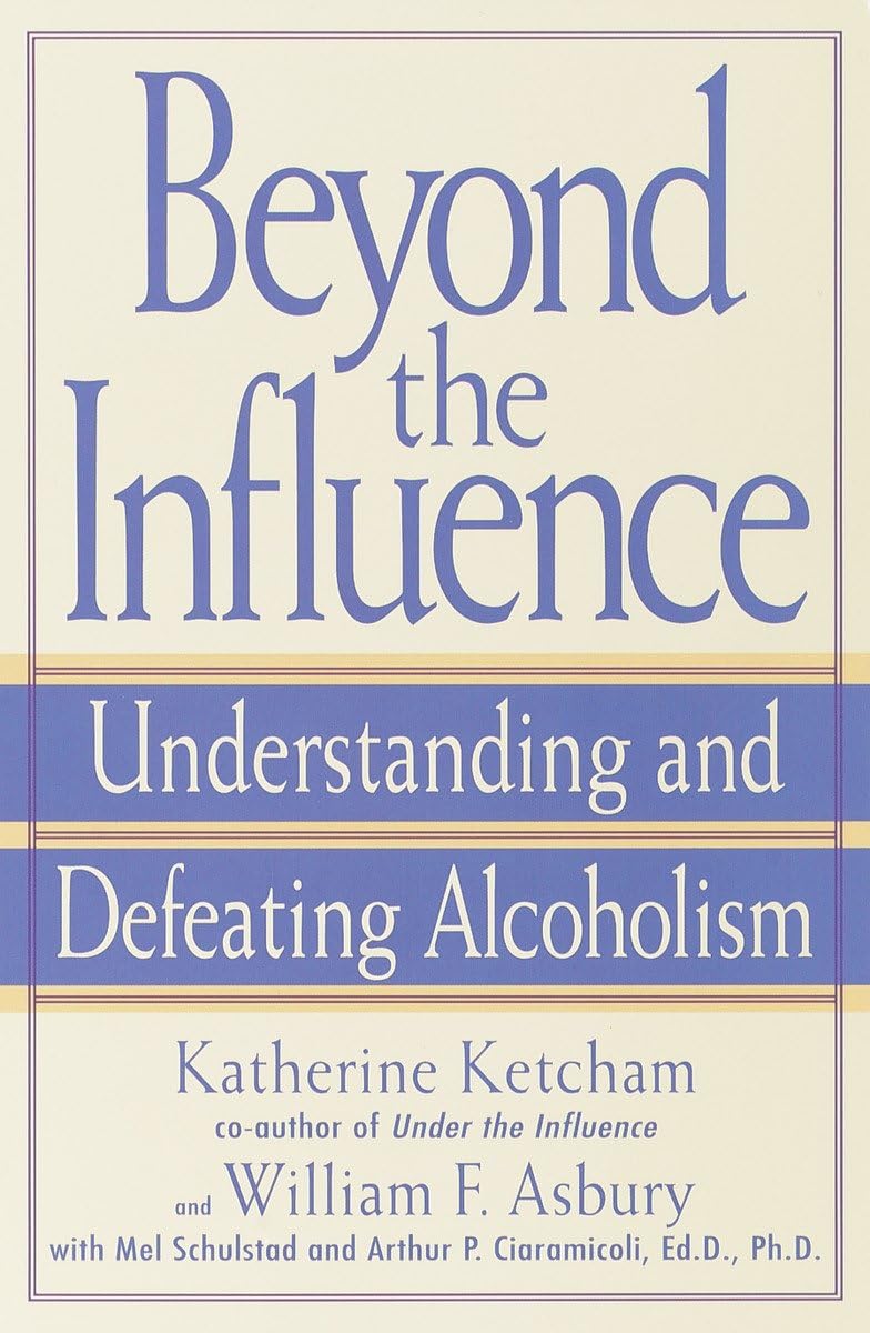 Beyond the Influence: Understanding and Defeating Alcoholism