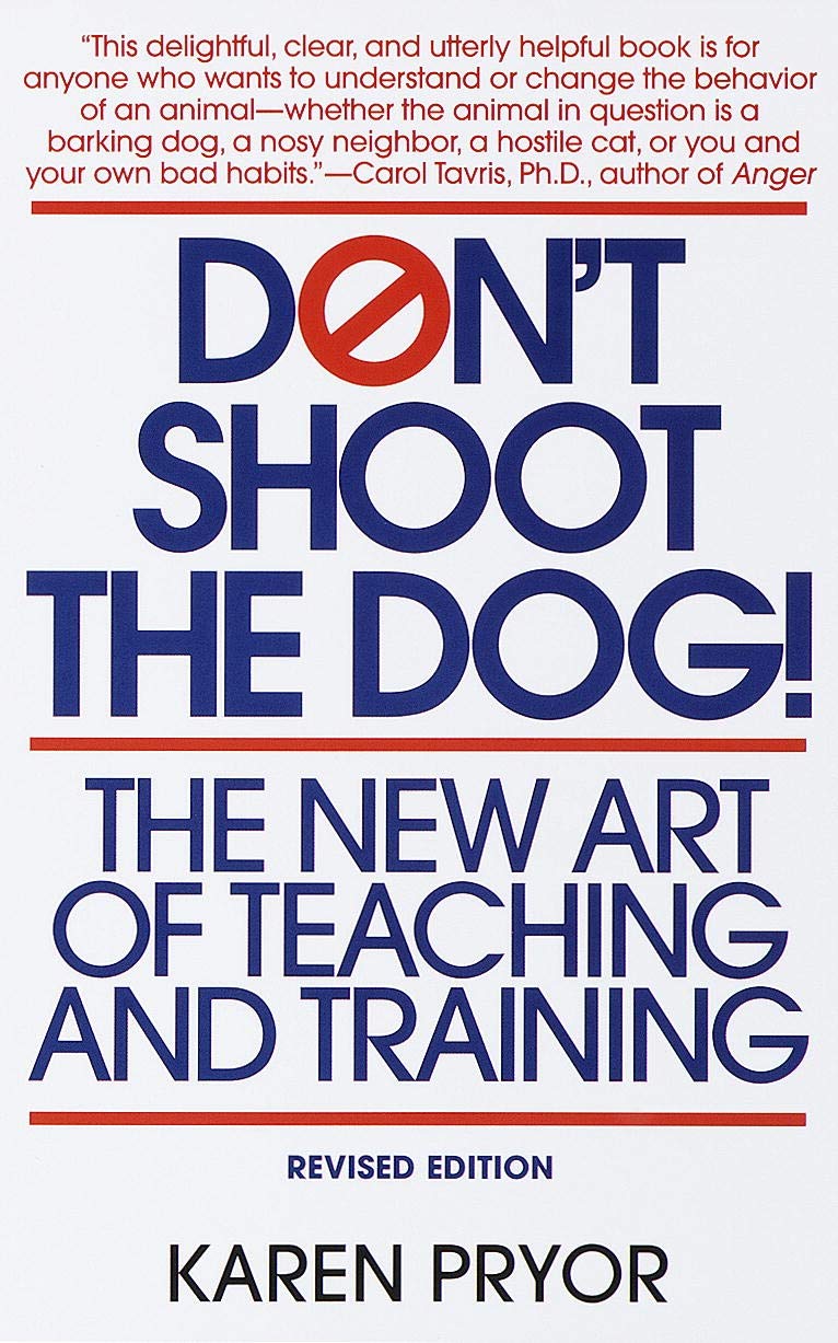 Don't Shoot the Dog!: The New Art of Teaching and Training - 2829