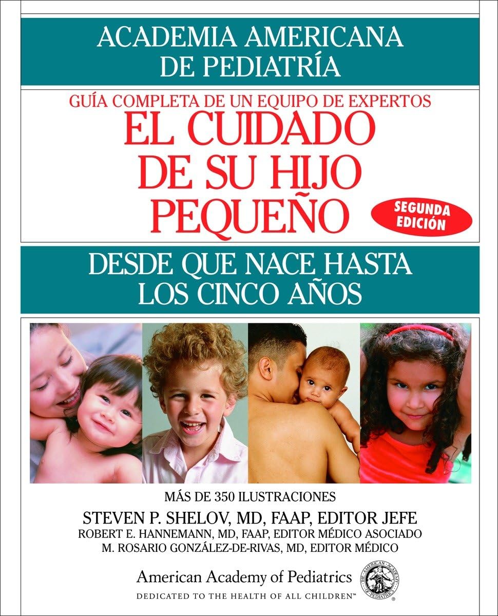 El Cuidado de su Hijo Pequeno: Desde Que Nace Hasta Los Cincos Anos (Spanish Edition)